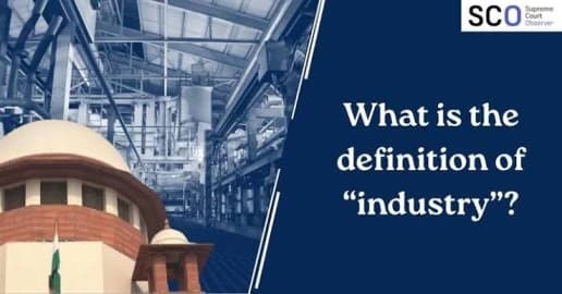 Supreme Court Clarifies the Meaning of "Industry" Under Labour Law